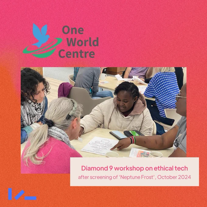 A pink and orange ombre background with an image, text and the logo of One World Centre. Image shows four people looking and pointing at a worksheet on the desk they sit around. text reads: Diamond 9 workshop on ethical tech after screening of 'Neptune Frost', October 2024