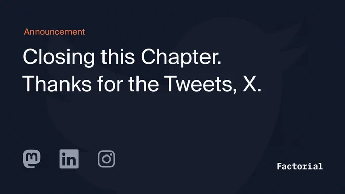 Image saying 'Closing this Chapter. Thanks for the Tweets, X.'