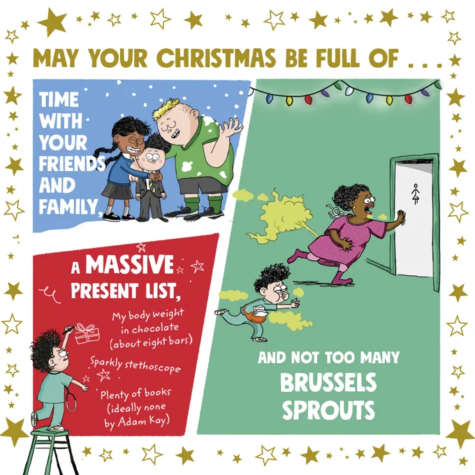 A three-panel cartoon starring Dexter Procter. May your Christmas be full of...
Time with your friends and family
A massive present list (My body weight in chocolate - about eight bars, Sparkly stethoscope, Plenty of books - ideally none by Adam Kay)
And not too many brussels sprouts
