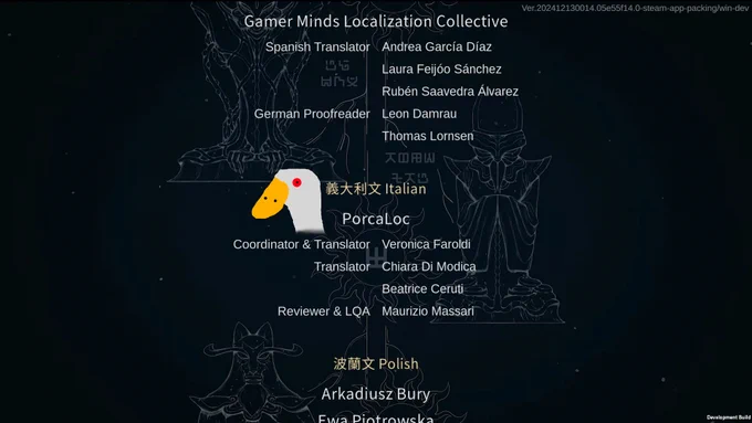 The credits for the Italian localization of Nine Sols by PorcaLoc:
Coordinator & Translator: Veronica Faroldi
Translators: Chiara Di Modica & Beatrice Ceruti
Reviewer & LQA: Maurizio Massari