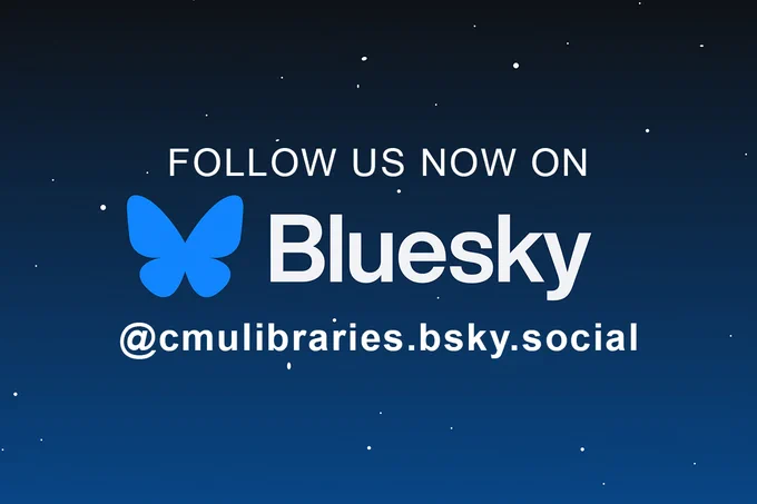 Follow us now on Bluesky. @cmulibraries.bsky.social