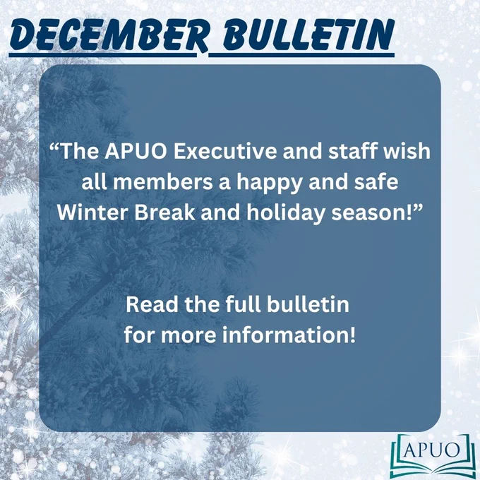 Blue graphic with white text that reads "The APUO Executive and staff wish all members a happy and safe Winter Break and holiday season!". The image also includes a line inviting readers to read the APUO's December 2024 Bulletin.