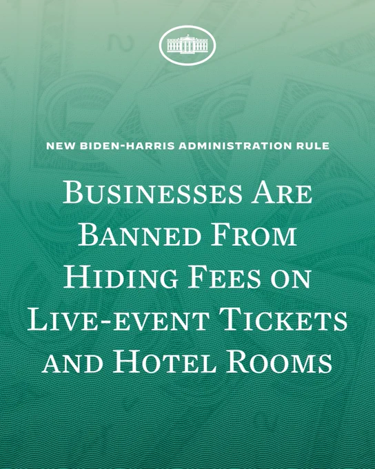 New Biden-Harris Administration Rule

Businesses are banned from hiding fees on live-event tickets and hotel rooms