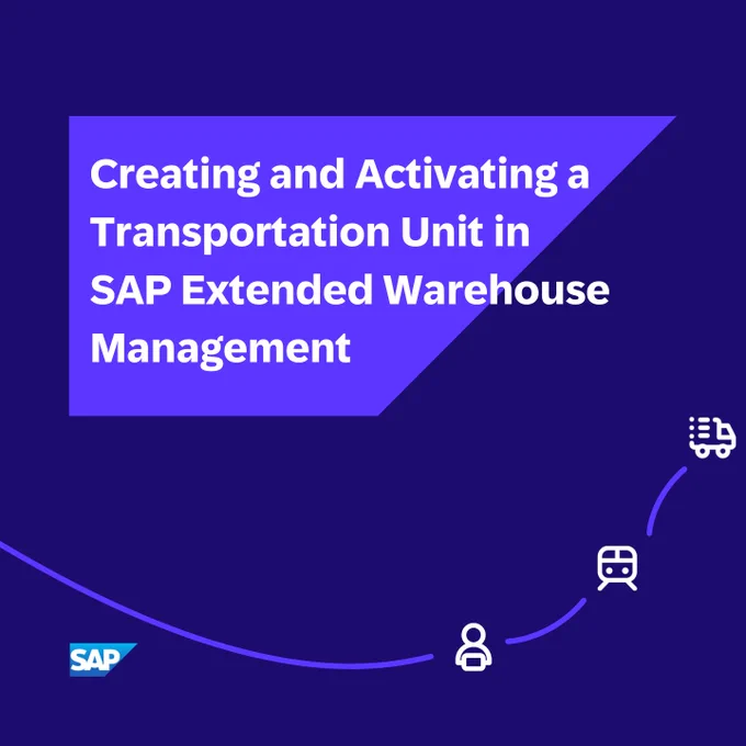 Creating and Activating a Transportation Unit in 
SAP Extended Warehouse Management 