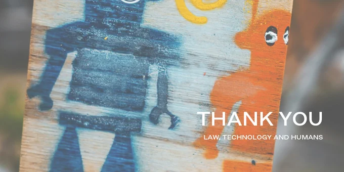 Photo by Jonathan Kemper on Unsplash 
Law, Technology and Humans - thanks
