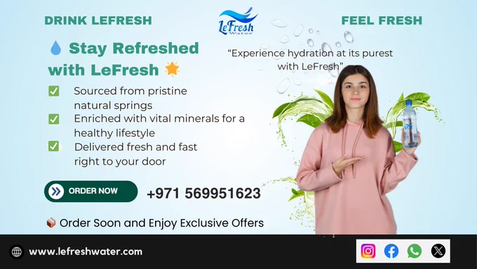 Looking for a natural, refreshing way to hydrate your body? LeFresh brings you the finest, crystal-clear mineral water that nourishes and refreshes. Hydrate your day with the best water in town. 🏙️💧
✅ Sourced from pristine natural springs
✅ Enriched with vital minerals for a healthy lifestyle
✅ Delivered fresh and fast right to your door
🌊 Experience hydration at its purest with LeFresh. Join the thousands of customers who trust us every day!
📦 Order Today and Enjoy Exclusive Offers!
LeFresh Mineral Water: Hydration You Can Trust. 💙
#LeFreshAbuDhabi #PureHydration #StayHydrated #AbuDhabiLife #MineralWater #HealthyLifestyle #EcoFriendly #FreshEveryDrop