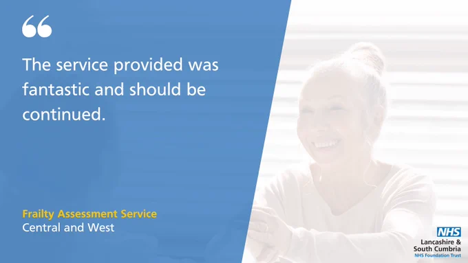 The service provided was fantastic and should be continued. 

Frailty Assessment Service
Central and West