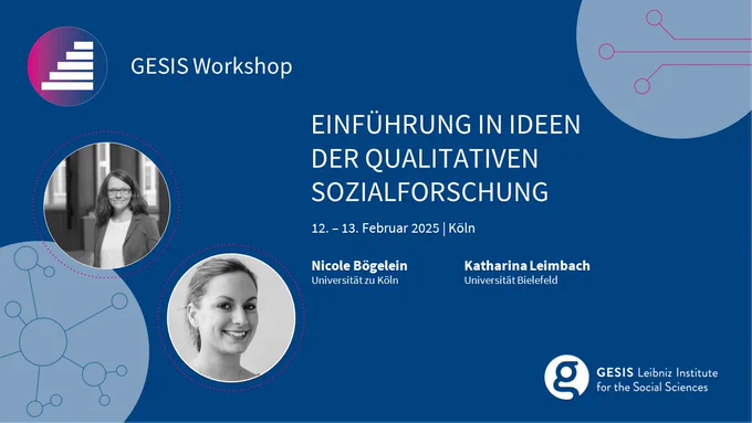 GESIS Workshop  | 
Einführung in Ideen der qualitativen Sozialforschung  | 
12.-13. Februar 2025  |  Köln
Nicole Bögelein (Universität zu Köln) & Katharina Leimbach (Universität Bielefeld) 