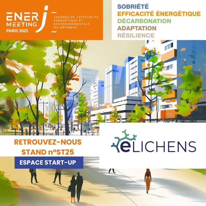 eLichens sera présent à EnerJ-meeting 2025 !
Rendez-vous le 11 février au Carrousel du Louvre pour cette journée incontournable dédiée à l’efficacité énergétique et environnementale du bâtiment.

Retrouvez-nous au stand n°25 dans l'Espace Start-up pour découvrir nos solutions innovantes :
Aura-CO2: Pour une meilleure qualité de l’air intérieur, notre capteur connecté permet de mesurer le renouvellement d’air grâce au taux de CO₂ pour une autonomie de 5 ans.
Avolta Connect: Notre détecteur de gaz naturel connecté, à la pointe de la sécurité résidentielle et industrielle, avec une autonomie exceptionnelle de plus de 10 ans.

Cette édition 2025, placée sous le thème "Bâtir et rénover, CAP 2050 : Sobriété - Efficacité - Décarbonation - Adaptation – Résilience", promet des échanges riches et inspirants :

Espace start-up, stand n°25, Carrousel du Louvre, Paris,
Mardi 11 février 2025, 8h30 - 19h30
