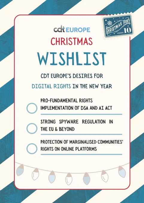 
striped cream and blue background; "Christmas Post" stamp on the upper right side; CDT Europe Christmas Wishlist, CDT Europe's desired for digital rights in the new year: pro-fundamental rights implementation of DSA and AI Act, strong spyware regulation in the EU & beyond, protection of marginalised communities' rights on online platforms; white and blue Christmas lights in transparency at the bottom.