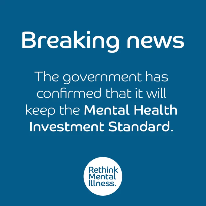 Blue background with a Rethink Mental Illness logo at the bottom. 

Words in the middle read: Breaking news - the government has confirmed that it will keep the Mental Health Investment Standard.