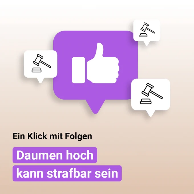 Die Grafik zeigt einen Daumen hoch und drei Icons eines Richterhammers. Darunter steht: Ein Klick mit Folgen. Daumen hoch kann strafbar sein.