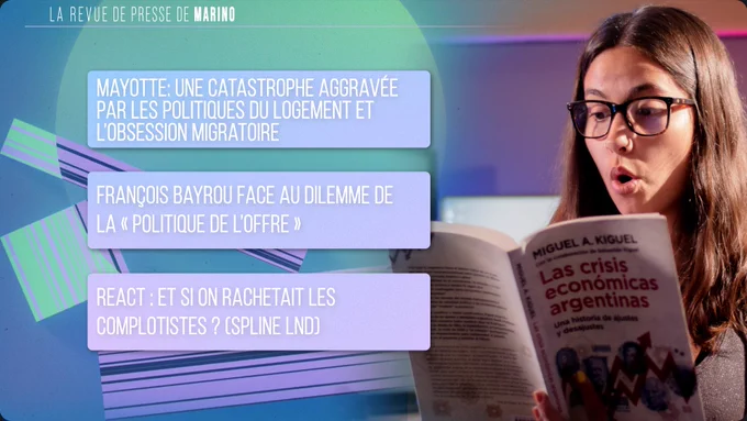 Programme de la revue de presse : 
- Mayotte: une catastrophe aggravée par les politiques du logement et l’obsession migratoire
- François Bayrou face au dilemme de la « politique de l’offre »
- React : Et si on rachetait les complotistes ? (Spline LND)