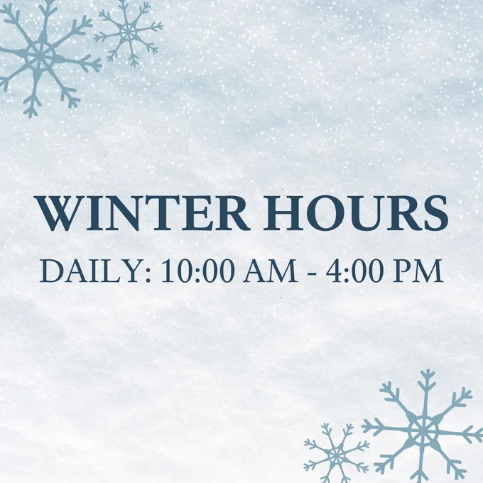 Text: Winter Hours, Daily: 10:00 AM - 4:00 PM