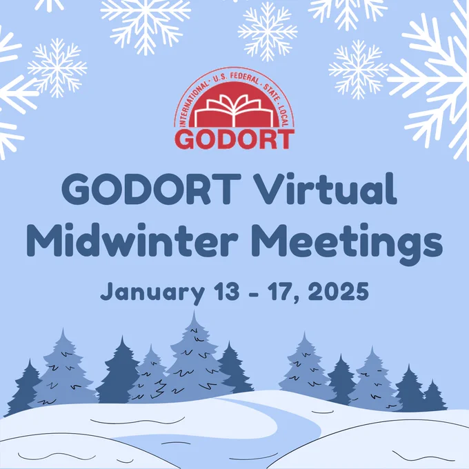 A blue and white graphic with the words "GODORT Virtual Midwinter Meetings, January 13-17, 2025." There are trees and snowflakes in the background, as well as the GODORT logo.