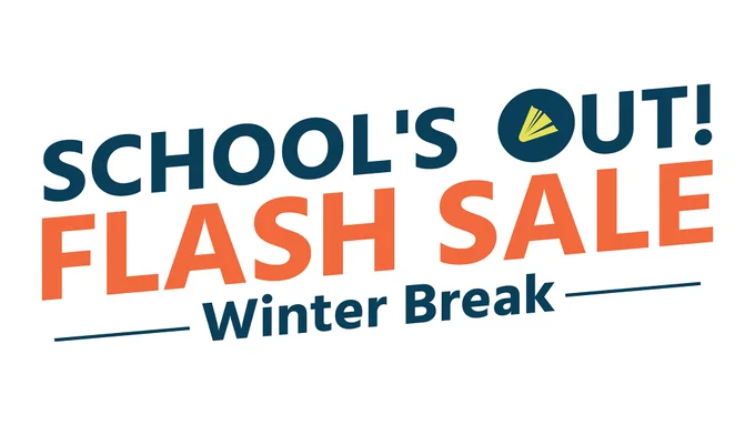 Graphic that reads "School's Out! Flash Sale. Winter Break."
