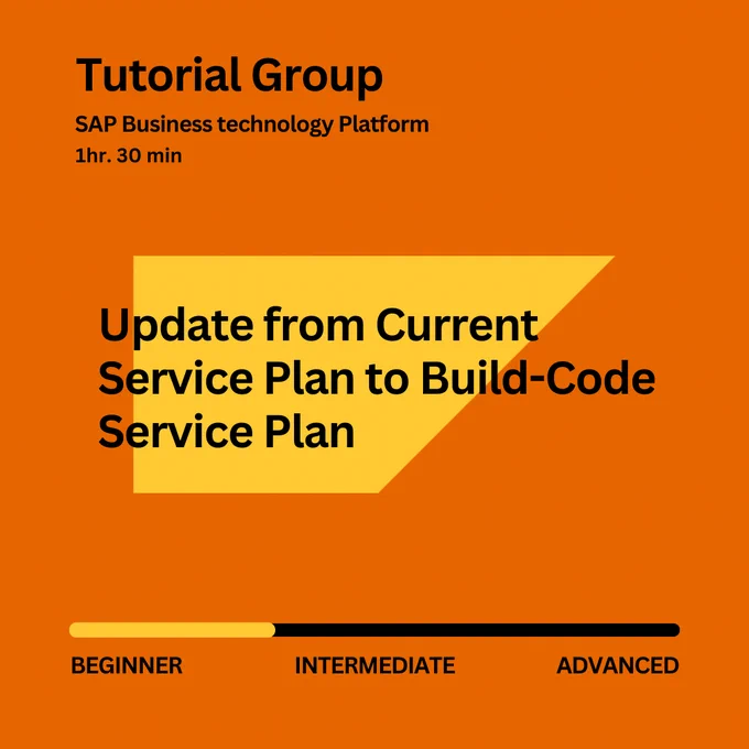 Update from Current Service Plan to Build-Code Service Plan
1hr. 30 min
SAP Business technology Platform
Tutorial Group BEGINNER
