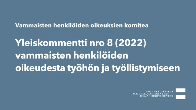 Yleiskommentti nro 8 (2022) vammaisten henkilöiden oikeudesta työhön ja työllistymiseen