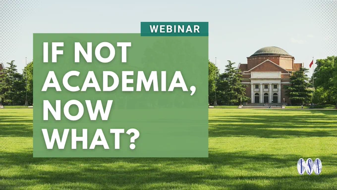 Webinar. If Not Academia, Now What? ISA logo. Background: Green lawn and an academic building in the distance.