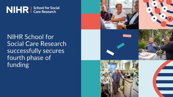 A graphic announcing that the School for Social Care Research has been awarded another five years of funding to address the challenges in social care. 

Images courtesy of Age Without Limits' positive image library.
