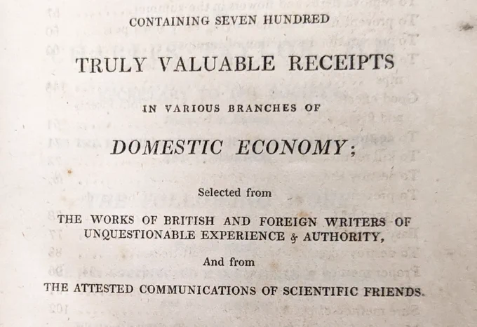 The title page of a book, advertising that it contains “seven hundred truly valuable receipts in various branches of domestic economy, selected from the works of British and foreign writers of unquestionable experience and authority, and from the attested communications of scientific friends”.