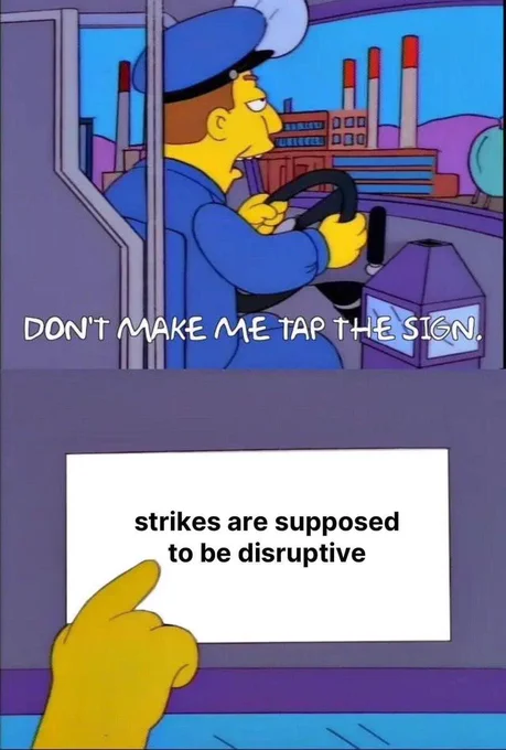 Don’t make me tap the sign. Strikes are supposed to be disruptive