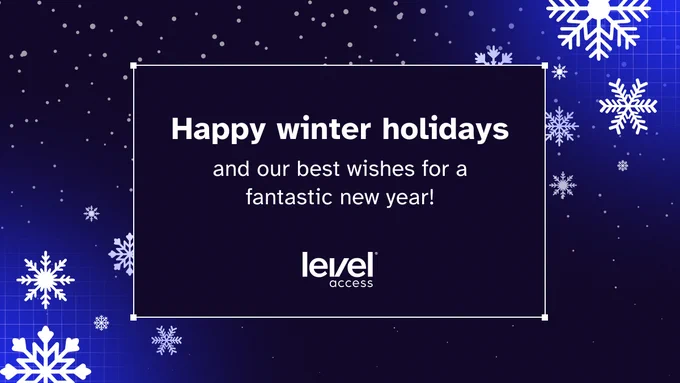 Festive holiday graphic with a dark blue gradient background, sprinkled with white snowflakes of various sizes for a cheerful winter vibe. Bold white text in the center reads: "Happy winter holidays and our best wishes for a fantastic new year!" Below the text, the "Level Access" logo is prominently displayed in white.