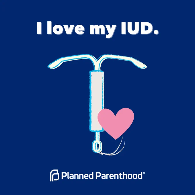 [image description 1: Graphic image featuring an IUD with a heart symbol, on a blue background, with the text 'I love my IUD.' Logo of Planned Parenthood visible at the bottom.]