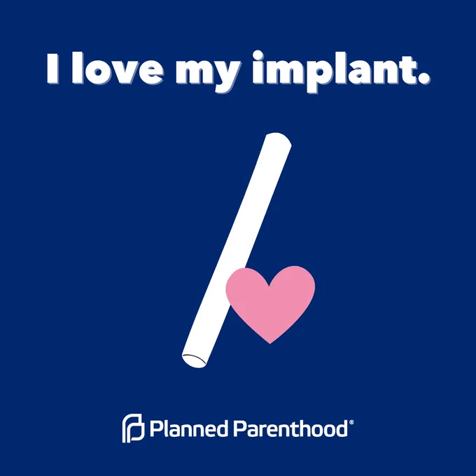 [image description 5: Graphic image featuring a birth control implant with a heart symbol, on a blue background, with the text 'I love my implant.' Logo of Planned Parenthood visible at the bottom.]