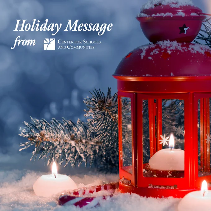Holiday Message from Center for Schools and Communities