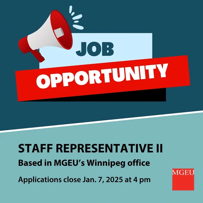 Job opportunity: Staff Representative II, based in MGEU's Winnipeg office. Applications close Jan. 7, 2025 at 4 pm.