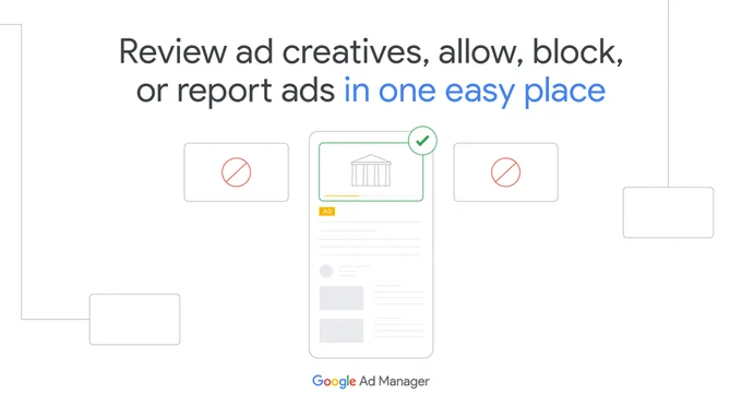 Review ad creatives, allow, block or report ads in one easy place 