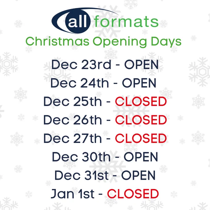 Poster of the dates around Christmas showing which days All Formats are open and closed. - text says "Dec 23rd - OPEN, Dec 24th - OPEN , Dec 25th - CLOSED, Dec 26th - CLOSED, Dec 27th - CLOSED, Dec 30th - OPEN, Dec 31st - OPEN, Jan 1st - CLOSED" on a white snowy background