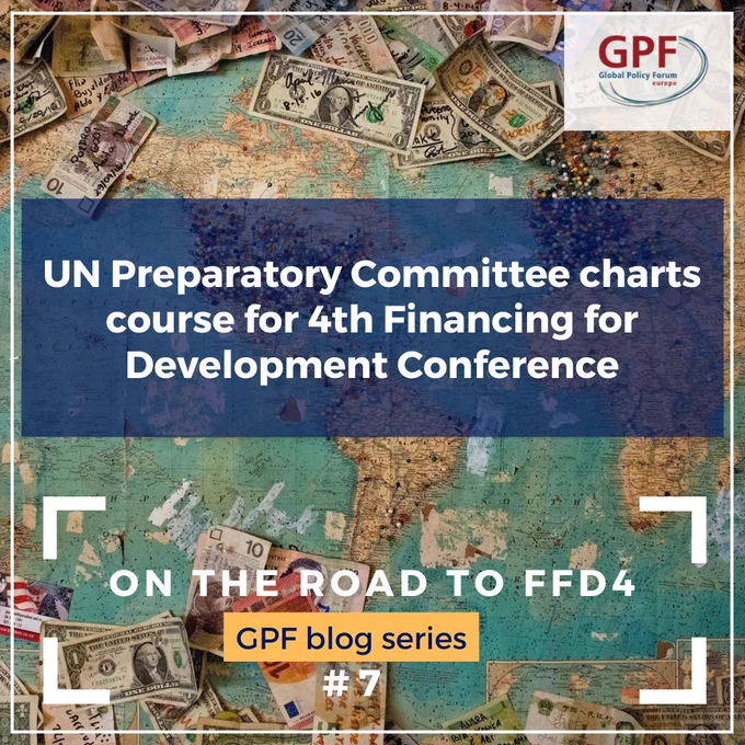 In the background, world map with bills of currencies from around the world pinned to it. In the front, logo of GPF Europe and caption "UN Preparatory Committee charts course for 4th Financing for Development Conference" and "On the road to FfD4 - GPF blog series #7".