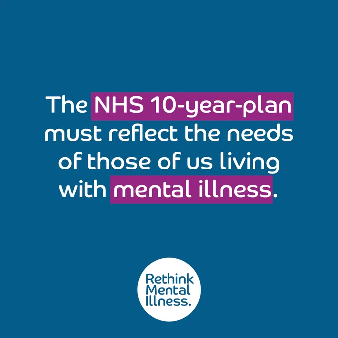 Text graphic promoting mental health awareness, stating "The NHS 10-year-plan must reflect the needs of those of us living with mental illness." Includes the logo of Rethink Mental Illness.