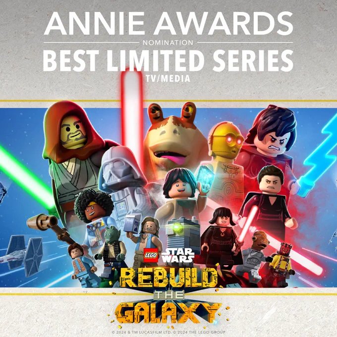 A graphic featuring many characters from LEGO Star Wars: Rebuild the Galaxy such as Jedi Bob, Jedi Vader (Darth Vader in all white armor), Darth Jar Jar, and Darth Rey.

At the top it says: Annie Awards Nomination - Best Limited Series - TV/ Media

At the bottom is the logo of LEGO Star Wars: Rebuild the Galaxy.