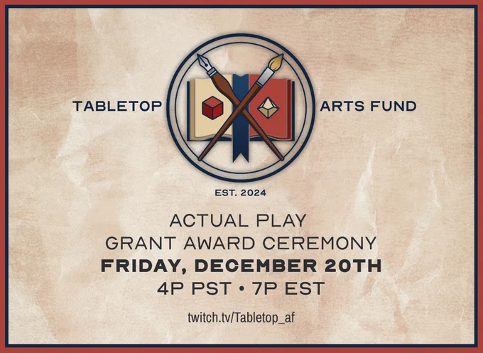 Tabletop Arts Fund 
Actual Play Grant Award Ceremony

Friday, December 20th
4P PST // 7P PEST

twitch.tv/tabletop_af