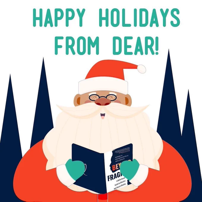 There is a Santa reading the book called beyond fragility. Behind Santa, there are navy mountain peaks. There is text and teal at the top that says happy holidays from dear.