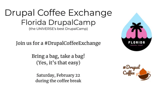 Drupal Coffee Exchange 
Florida DrupalCamp
(the UNIVERSE’s best DrupalCamp)


Join us for a #DrupalCoffeeExchange

Bring a bag, take a bag!
(Yes, it’s that easy)

Saturday, February 22
during the coffee break
