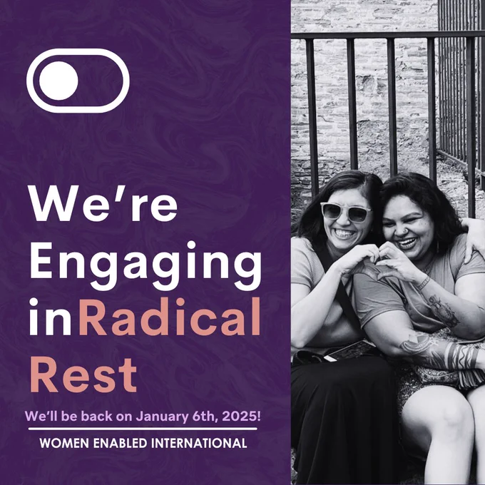 ID:

Half of the image is a graphic of an off button   the words: "We're Engaging in Radical Rest"

Below that is "We'll be back on January 6th, 2025!, followed by the WEI logo. To the right side of the image is an image showing 2 women enabled staff members making a heart symbol with their hands.