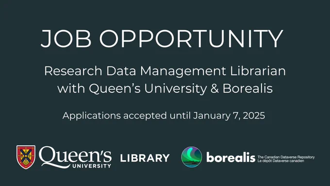 A dark green graphic with the Borealis logo and the Queen's University Library logo. Text reads: Job Opportunity. Research Data Management Librarian with Queen's University & Borealis. Applications accepted until January 7, 2025. 
