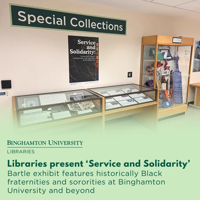 photo of the Service and Solidarity exhibit display outside of Bartle Library Special Collections. Text reads: Libraries present 'Service and Solidarity:' Bartle exhibit features historically Black fraternities and sororities at Binghamton University and beyond.