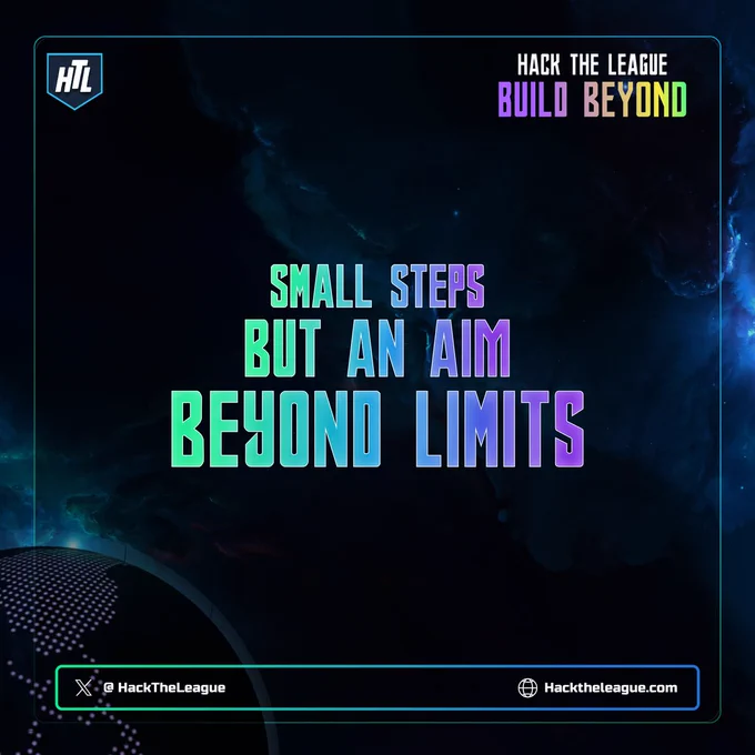 Hack The League's Legacy being continued as:
Small Steps
But an Aim
Beyond Limits!
