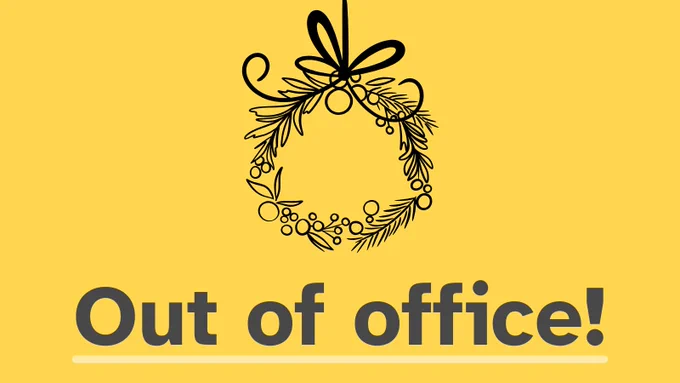 Simple illustration of a christmas wreath, with text underneath reading "Out of office!"