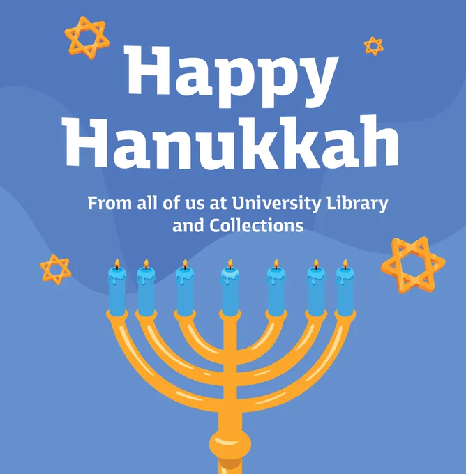 Hanukkah-themed graphic with text "Happy Hanukkah from all of us at University Library & Collections".