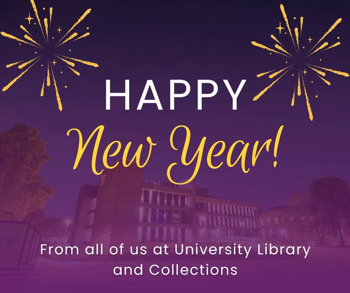 New Year-themed graphic with text "Happy New Year from all of us at University Library and Collections".