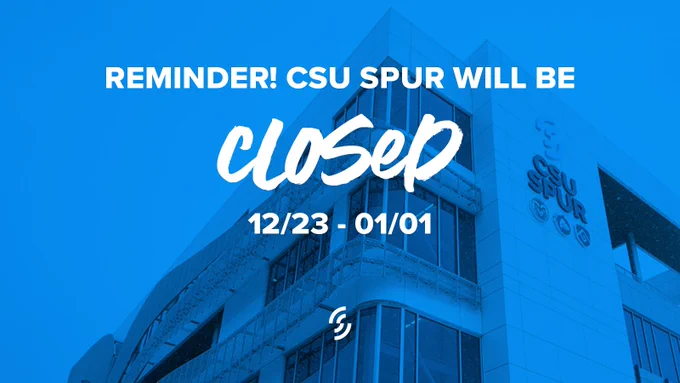 Blue picture of the CSU Spur hydro building with text that reads: REMINDER! CSU SPUR WILL BE CLOSED 12/23-01/01