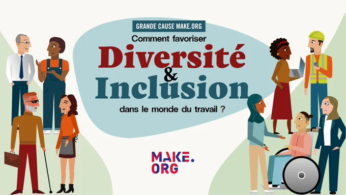 Grande cause Make.org "Comment favoriser la diversité et l'inclusion dans le monde du travail"