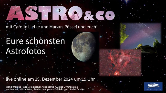 Ankündigung der Online-Talkrunde zum Thema "Eure schönsten Astrofotos" mit Markus Pössel und Carolin Liefke am 23. Dezember 2024 um 19 Uhr live auf der Facebook-Seite und auf dem Youtube-Kanal des Hauses der Astronomie mit einem Bild des Mondes, des Herznebels und einer Sternschnuppe vor der Milchstraße mit rotleuchtendem SAR-Band