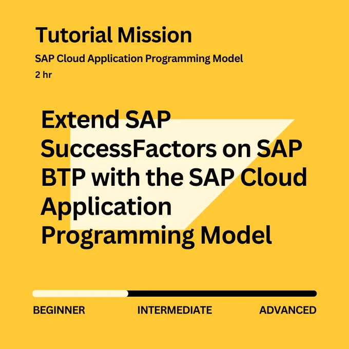 Extend SAP SuccessFactors on SAP BTP with the SAP Cloud Application Programming Model
2 hrs
SAP Cloud Application Programming Model
BEGINNER Tutorial Mission